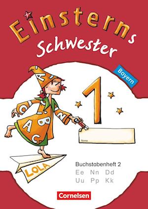 Einsterns Schwester - Erstlesen 1. Jahrgangsstufe. Buchstabenheft 2. Bayern 2014