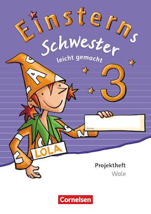 Einsterns Schwester 3. Schuljahr - Leicht gemacht. Projektheft. Verbrauchsmaterial