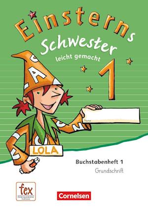 Einsterns Schwester - Erstlesen 1. Schuljahr. Leicht gemacht - Grundschrift Buchstabenheft 1 - Ausgabe 2015