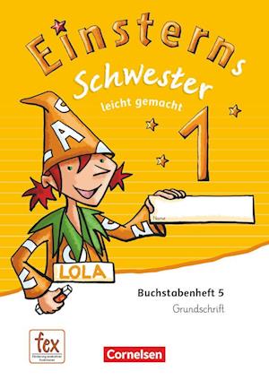 Einsterns Schwester 1. Schuljahr - Erstlesen.Leicht gemacht - Grundschrift Buchstabenheft 5 - Ausgabe 2015