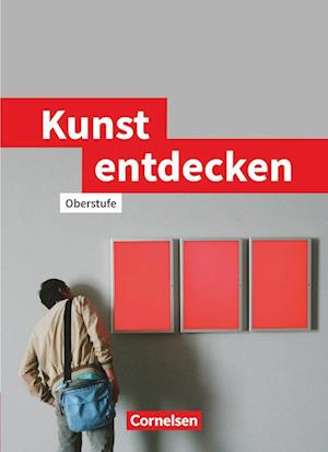 Kunst entdecken. Schülerbuch. Sekundarstufe 2