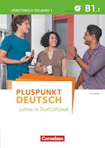 Pluspunkt Deutsch - Leben in Deutschland B1: Teilband 1 - Arbeitsbuch