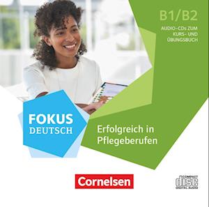 Fokus Deutsch B1/B2 - Fachsprache - Erfolgreich in Pflegeberufen