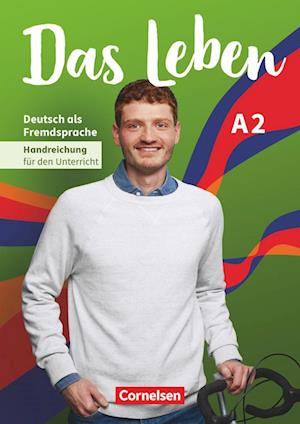 Das Leben A2: Gesamtband - Handreichungen für den Unterricht