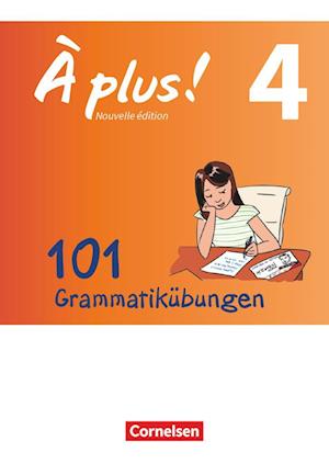 À plus ! - Nouvelle édition Band 4 - Zu allen Ausgaben - 101 Grammatikübungen