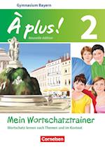 À plus ! - Nouvelle édition Band 2 - Bayern - Mein Wortschatztrainer