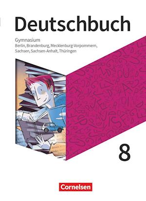 Deutschbuch Gymnasium 8. Schuljahr - Berlin, Brandenburg, Mecklenburg-Vorpommern, Sachsen, Sachsen-Anhalt und Thüringen  - Schülerbuch