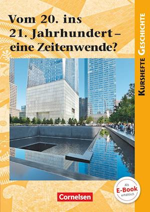 Kurshefte Geschichte: Vom 20. ins 21. Jahrhundert - eine Zeitenwende?