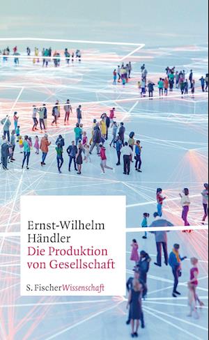 Die Produktion von Gesellschaft