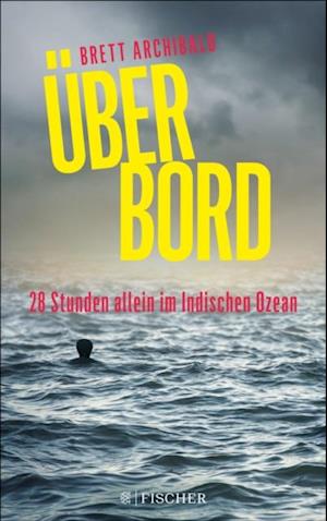 Über Bord - 28 Stunden allein im Indischen Ozean