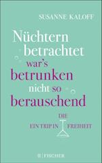 Nüchtern betrachtet war''s betrunken nicht so berauschend