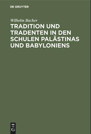 Tradition Und Tradenten in Den Schulen Palästinas Und Babyloniens