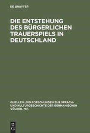 Die Entstehung Des Bürgerlichen Trauerspiels in Deutschland