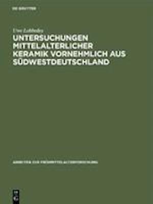 Untersuchungen Mittelalterlicher Keramik Vornehmlich Aus Südwestdeutschland