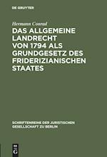 Das Allgemeine Landrecht von 1794 als Grundgesetz des friderizianischen Staates