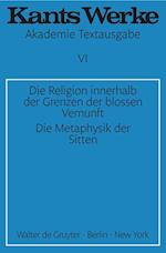 Die Religion innerhalb der Grenzen der blossen Vernunft. Die Metaphysik der Sitten