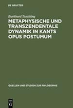 Metaphysische und transzendentale Dynamik in Kants opus postumum