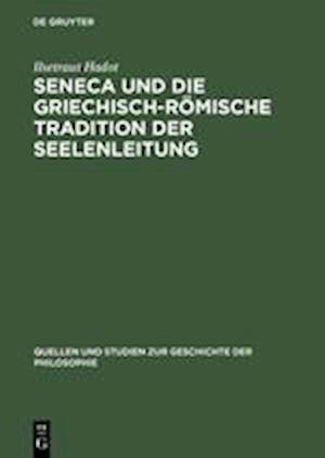 Seneca Und Die Griechisch-Römische Tradition Der Seelenleitung