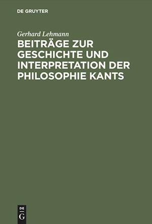 Beiträge zur Geschichte und Interpretation der Philosophie Kants