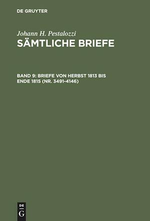 Briefe Von Herbst 1813 Bis Ende 1815 (Nr. 3491-4146)