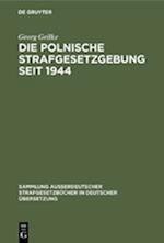 Die Polnische Strafgesetzgebung seit 1944