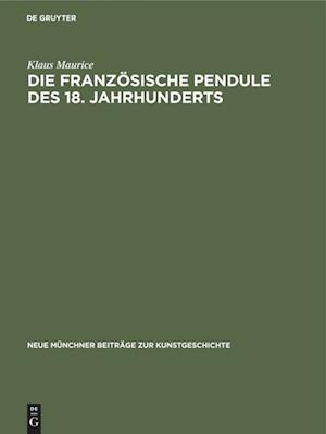 Die franzoesische Pendule des 18. Jahrhunderts