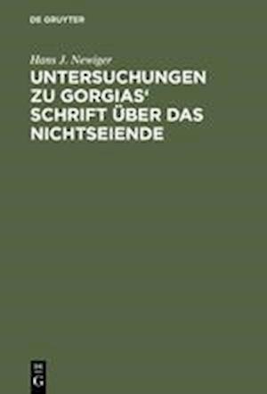 Untersuchungen Zu Gorgias' Schrift über Das Nichtseiende