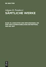 Sämtliche Werke, Band 19, Ansichten und Erfahrungen, die Idee der Elementarbildung betreffend, 1805 bis 1807