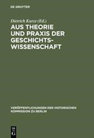 Aus Theorie und Praxis der Geschichtswissenschaft