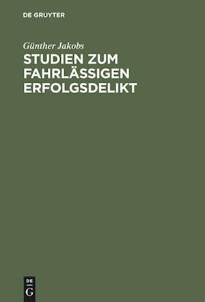 Studien zum fahrlässigen Erfolgsdelikt