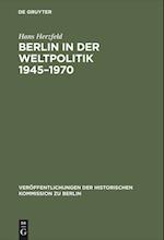 Berlin in der Weltpolitik 1945-1970