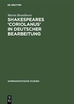 Shakespeares &#x8f;'coriolanus' in Deutscher Bearbeitung