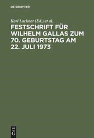 Festschrift Für Wilhelm Gallas Zum 70. Geburtstag Am 22. Juli 1973