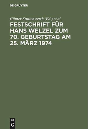 Festschrift für Hans Welzel zum 70. Geburtstag am 25. März 1974