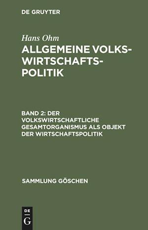 Der Volkswirtschaftliche Gesamtorganismus ALS Objekt Der Wirtschaftspolitik