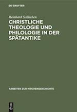 Christliche Theologie und Philologie in der Spätantike