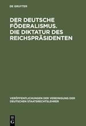 Der deutsche Föderalismus. Die Diktatur des Reichspräsidenten
