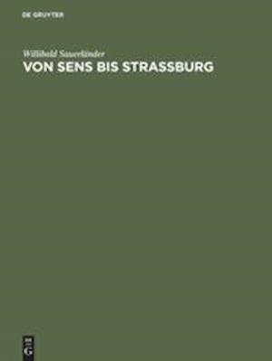 Von Sens bis Strassburg