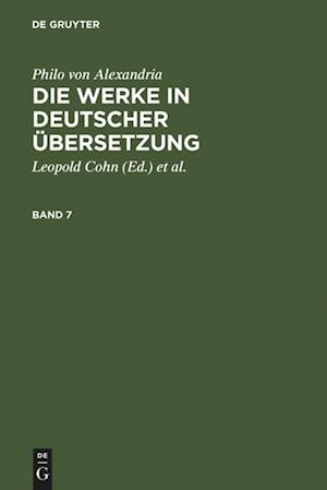 Philo von Alexandria: Die Werke in deutscher Übersetzung. Band 7