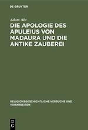 Die Apologie Des Apuleius Von Madaura Und Die Antike Zauberei