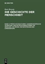 Frühe Hochkulturen. Außereuropäische Altertums- und Mittelalterkulturen. Die Griechen. Die Römer. Die Entstehung des Christentums