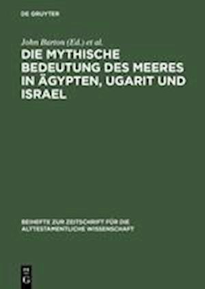 Die Mythische Bedeutung Des Meeres in Ägypten, Ugarit Und Israel