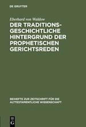 Der Traditionsgeschichtliche Hintergrund Der Prophetischen Gerichtsreden