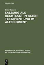 Salbung als Rechtsakt im Alten Testament und im Alten Orient