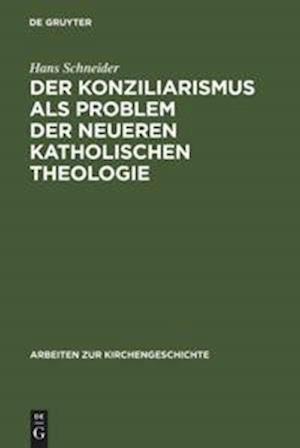 Der Konziliarismus als Problem der neueren katholischen Theologie