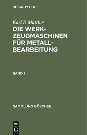 Sammlung Göschen Die Werkzeugmaschinen für Metallbearbeitung