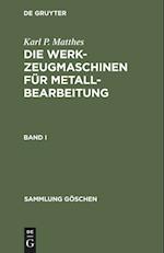 Sammlung Göschen Die Werkzeugmaschinen für Metallbearbeitung