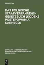 Das Polnische Strafverfahrensgesetzbuch (Kodeks Postepowania Karnego)