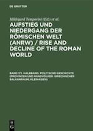 Politische Geschichte (Provinzen und Randvölker: Griechischer Balkanraum; Kleinasien)