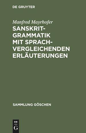 Sanskrit-Grammatik Mit Sprachvergleichenden Erläuterungen